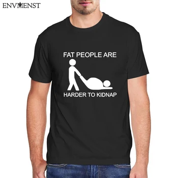  Amuzant Oamenii De Grăsime Sunt Mai Greu Să-L Răpească Umor Grafic T Shirt Pentru Bărbați Îmbrăcăminte De Bumbac Declarație Tricou Femei Topuri Casual Streetwear